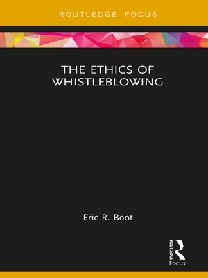 The Ethics Of Whistleblowing By Eric R. Boot · OverDrive: Free Ebooks ...